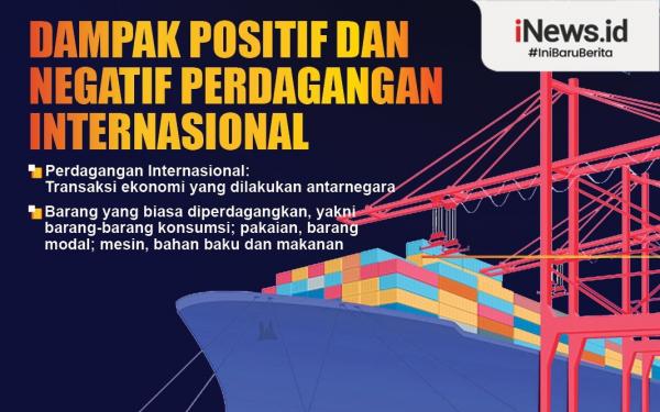  Infografis Dampak Positif dan Negatif Perdagangan Internasional 