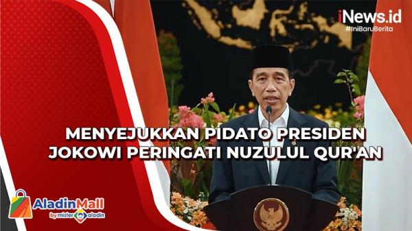 Menyejukkan Pidato Presiden Jokowi Peringati Nuzulul Qur'an, Begini Isinya