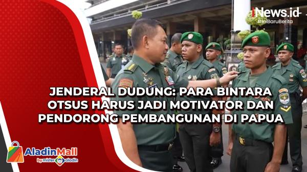 Jenderal Dudung: Para Bintara Otsus Harus Jadi Motivator dan Pendorong Pembangunan di Papua