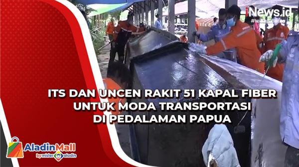 ITS Surabaya dan Uncen Jayapura Rakit 51 Kapal Fiber untuk Moda Transportasi di Pedalaman Papua