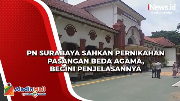 PN Surabaya Sahkan Pernikahan Pasangan Beda Agama, Begini Penjelasannya