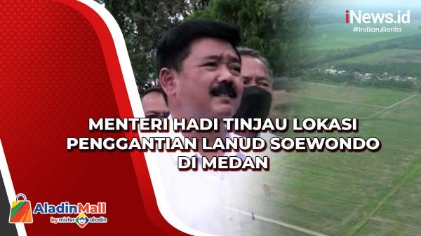 Menteri Hadi Tinjau Lokasi Penggantian Lanud Soewondo di Medan