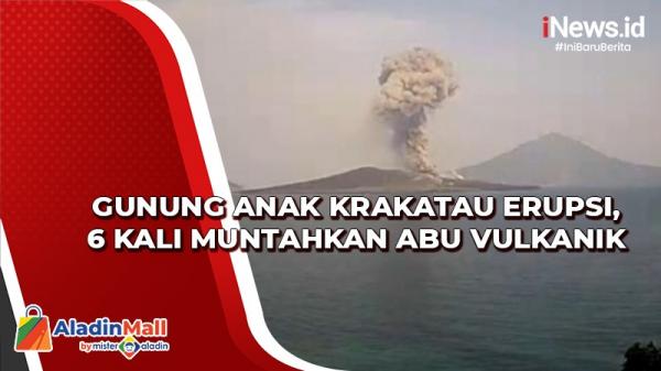Gunung Anak Krakatau Erupsi Lagi, 6 Kali Muntahkan Abu Vulkanik