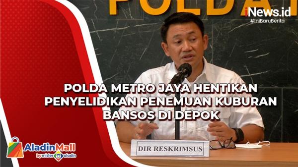 Polda Metro Jaya Hentikan Penyelidikan Penemuan Kuburan Bansos di Depok