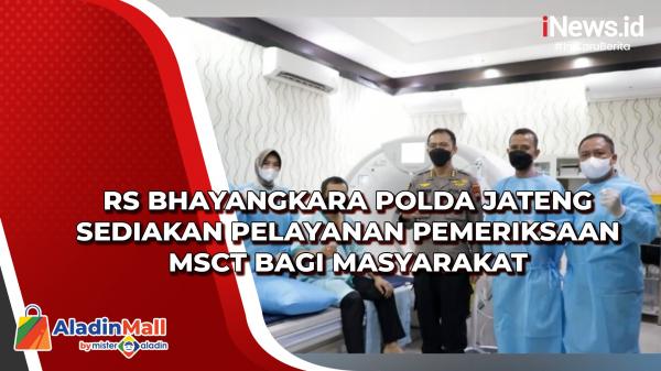 RS Bhayangkara Polda Jateng Sediakan Pelayanan Pemeriksaan MSCT Bagi Masyarakat