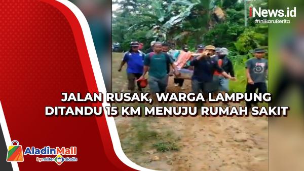 Jalan Rusak, Warga Lampung Ditandu 15 Km Menuju Rumah Sakit