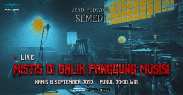 Live Jero Podcast Semedi dalam episode Mistis Di Balik Panggung Musisi