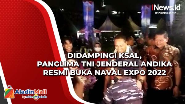Didampingi KSAL, Panglima TNI Jenderal Andika Resmi Buka Naval Expo 2022