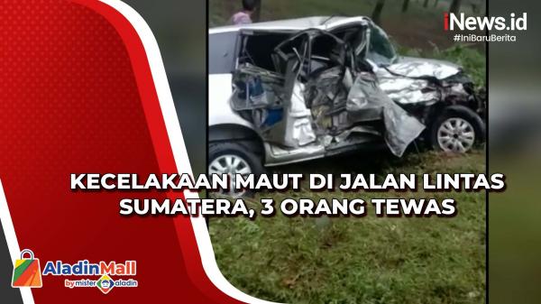 Kecelakaan Maut di Jalan Lintas Sumatera, 3 Orang Tewas
