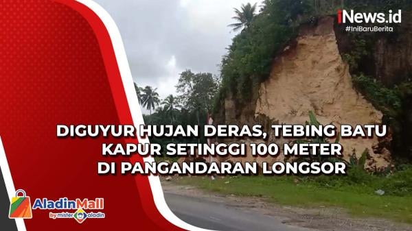 Diguyur Hujan Deras, Tebing Batu Kapur Setinggi 100 Meter di Pangandaran Longsor