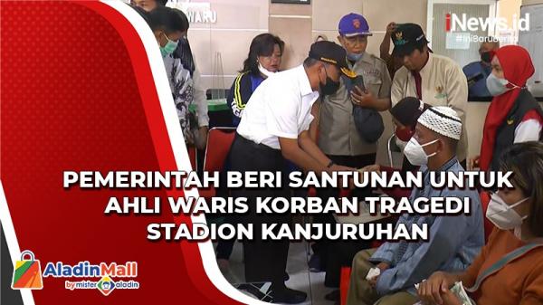 Pemerintah Beri Bantuan Untuk Ahli Waris Korban Tragedi Di Stadion