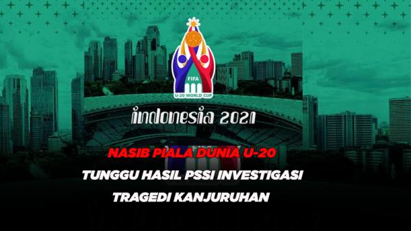 Nasib Piala Dunia U-20 Tunggu Hasil PSSI Investigasi Tragedi Kanjuruhan