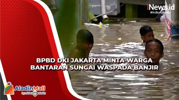 Memasuki Musim Hujan, BPBD DKI Jakarta Minta Warga Bantaran Sungai Waspada Banjir