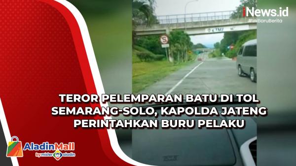 Teror Pelemparan Batu di Tol Semarang-Solo, Kapolda Jateng Perintahkan Buru Pelaku
