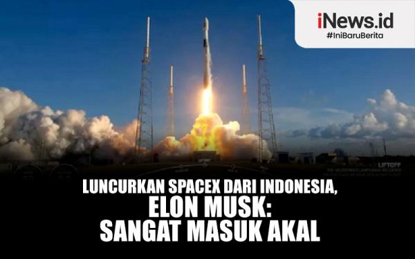 Infografis Luncurkan SpaceX dari Indonesia, Elon Musk: Sangat Masuk Akal