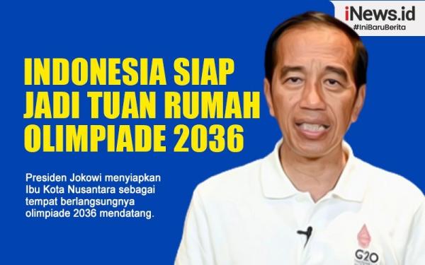 Infografis Presiden Jokowi Tegaskan Indonesia Siap Jadi Tuan Rumah Olimpiade 2036 di IKN