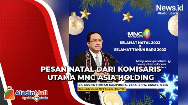 Pesan Natal dari Komisaris Utama MNC Asia Holding: Saatnya Kuatkan Persatuan dan Wujudkan Kedamaian