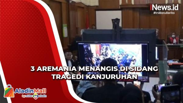 Hakim Putar CCTV Gate 13, 3 Aremania Menangis di Sidang Tragedi Kanjuruhan