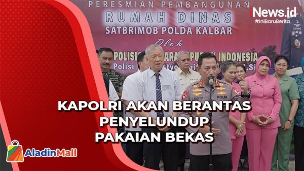 Kapolri Pastikan Akan Tindak Tegas Penyelundup Pakaian Bekas