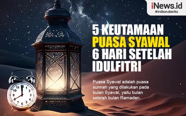 Infografis 5 Keutamaan Puasa Syawal 6 Hari Setelah Idulfitri