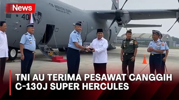 TNI AU Terima Pesawat Canggih C-130J Super Hercules, Prabowo: Untuk ...