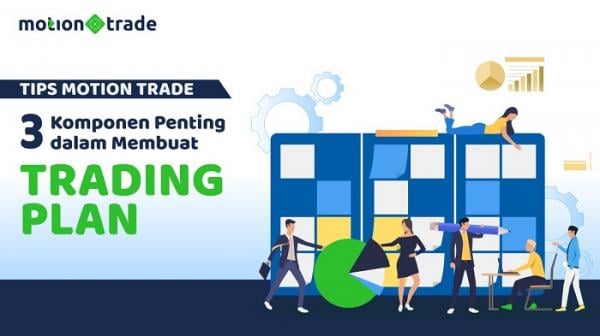 Tips MotionTrade: 3 Komponen Penting Dalam Membuat Trading Plan