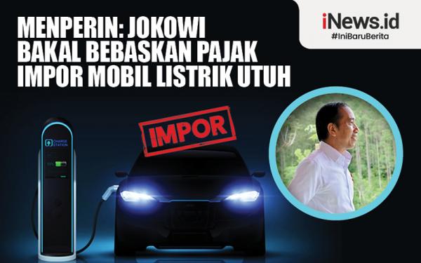 Infografis Menperin: Jokowi Bakal Bebaskan Pajak Impor Mobil Listrik Utuh