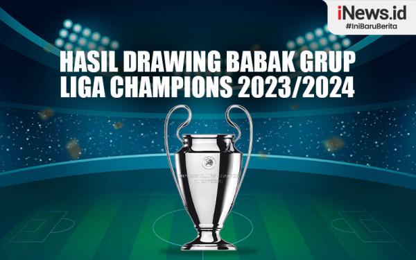 Infografis Hasil Drawing Babak Grup Liga Champions 2023/2024