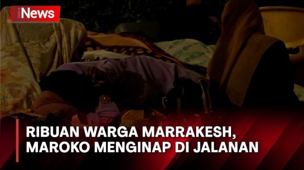 Khawatir Gempa Susulan di Maroko, Ribuan Warga Marrakesh Tidur di Taman