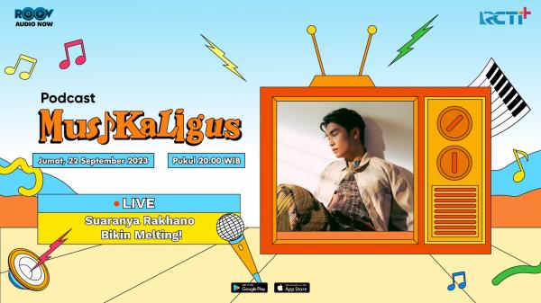 BANNER: PODCAST MUSIKALIGUS - EPS. SUARANYA RAKHANO BIKIN MELTING! SOURCE: Roov.id