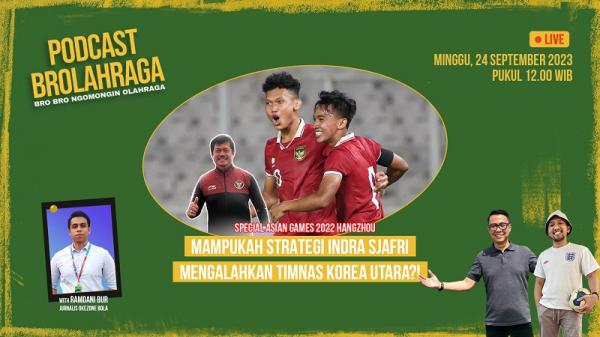 PODCAST BROLAHRAGA SPESIAL ASIAN GAMES 2022 - EPS.83 MAMPUKAH STRATEGI INDRA SJAFRI MENGALAHKAN TIMNAS KOREA?! (SOURCE: Roov.id)