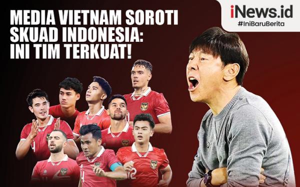 Infografis Media Vietnam Soroti Skuad Indonesia: Ini Tim Terkuat!