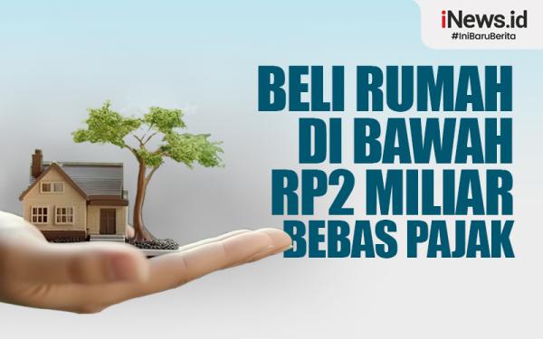 Infografis Beli Rumah Di Bawah Rp2 Miliar Bebas Pajak