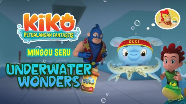 Minggu Seru Bersama Kiko di Episode Underwater Wonders