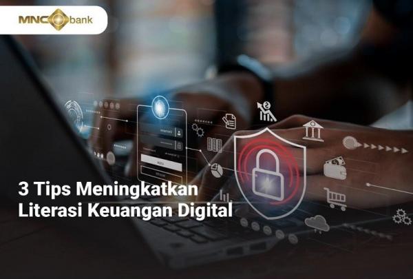 Simak, 3 Tips Meningkatkan Literasi Keuangan Digital