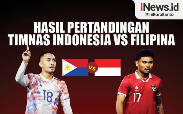 Infografis Hasil Pertandingan Timnas Indonesia Vs Filipina