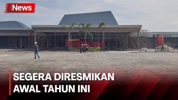 Capai 97 Persen, Pembangunan Terminal Bandara Singkawang Hampir Rampung