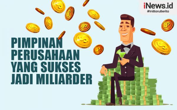 Infografis Daftar Pimpinan Perusahaan Yang Sukses Jadi Miliarder