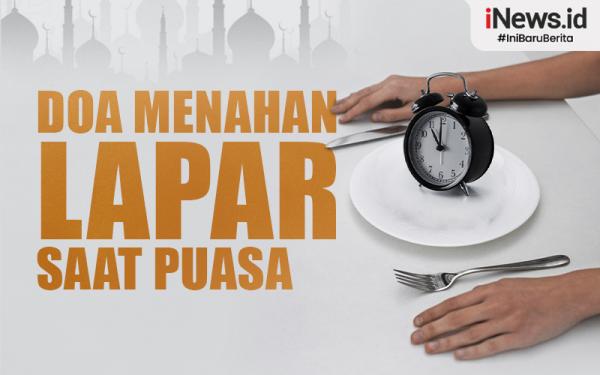 Infografis Doa Menahan Lapar Saat Puasa Tetap Kuat Beraktivitas Sampai