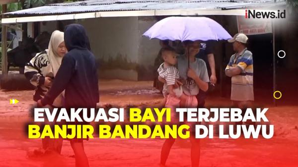 Bayi Berusia Empat Bulan Berhasil Dievakuasi usai Terjebak Banjir Bandang di Luwu Sulawesi Selatan