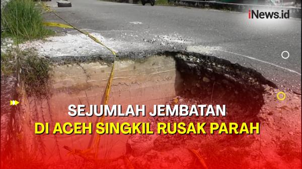 Hati-Hati! Sejumlah Jembatan di Kabupaten Aceh Singkil Rusak Parah Pasca Banjir <