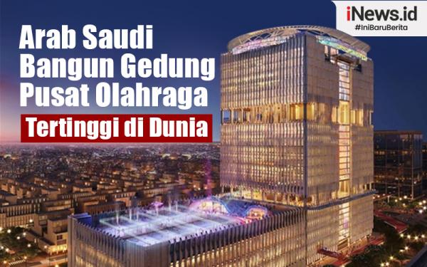 Infografis Arab Saudi Bangun Gedung Pusat Olahraga Tertinggi di Dunia