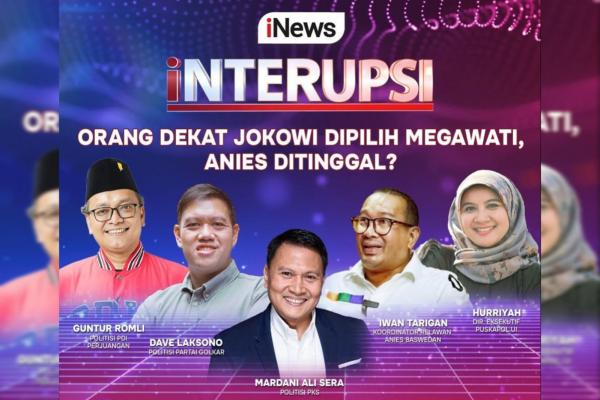 INTERUPSI Malam Ini di iNews: Orang Dekat Jokowi Dipilih Megawati, Anies Ditinggal?