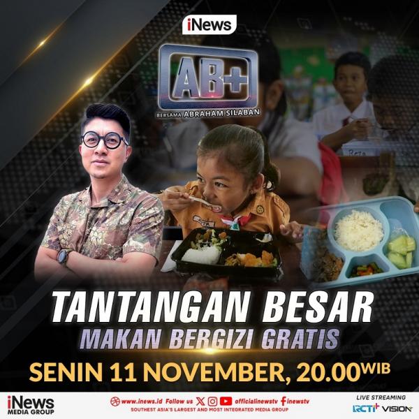 AB+ malam ini: Tantangan Besar Makan Bergizi Gratis (foto: iNews)