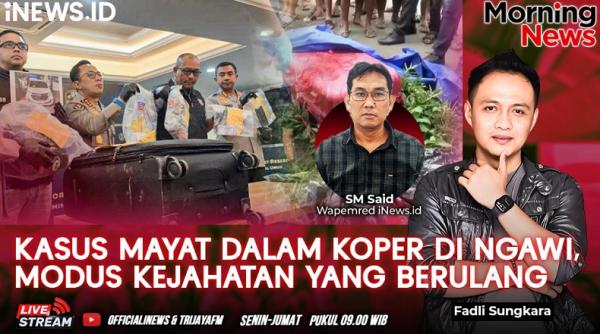 MORNING NEWS: Kasus Mayat Dalam Koper Merah di Ngawi, Modus Kejahatan yang Berulang