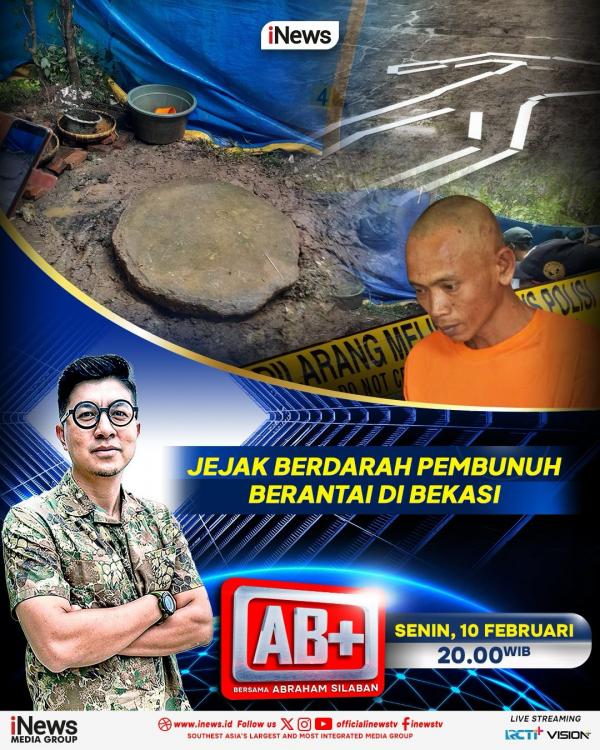 AB+ “JEJAK BERDARAH PEMBUNUH BERANTAI DI BEKASI” hari ini, Senin (10/2/2025) pukul 20.00 WIB. (Foto: iNews)