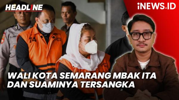 Headline iNEWS.ID: KPK Umumkan Wali Kota Semarang Mbak Ita dan Suaminya Tersangka, Langsung Ditahan