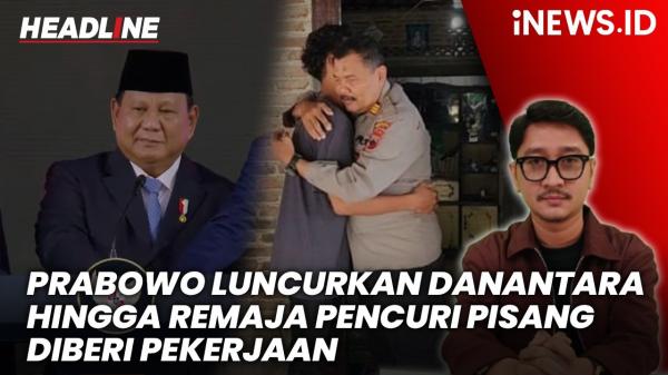Headline iNews.id: Prabowo Luncurkan Danantara hingga Remaja Pencuri Pisang di Pati Kini Diberi Pekerjaan