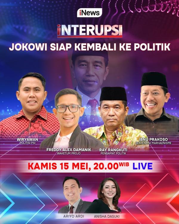 Interupsi 'Jokowi Siap Kembali ke Politik' hari ini, Kamis (15/5/2025) pukul 20.00 WIB, Live di iNews. (Foto: iNews)