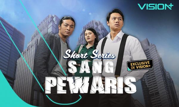 Drama Cinta dan Warisan: Streaming Short Series Sang Pewaris Eksklusif di VISION+